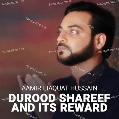 Durood Shareef And Its Rewards Fazilatein  Pt  1 - Dr. Aamir Liaquat Hussain album cover 