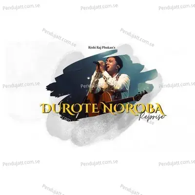 Durote Noroba - Rishi Raj Phukan album cover 