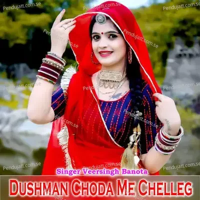 Dushman Choda Me Chelleg - Veer Singh banota