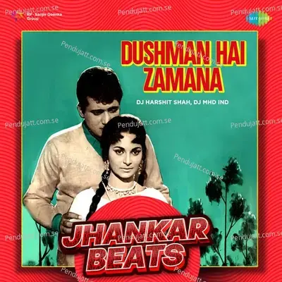 Dushman Hai Zamana - Jhankar Beats - DJ Harshit Shah album cover 