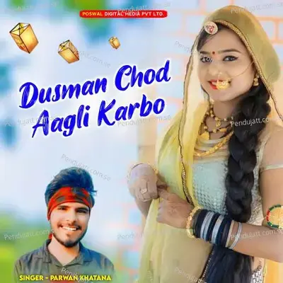Dusman Chod Aagli Karbo - Parwan Khatana album cover 