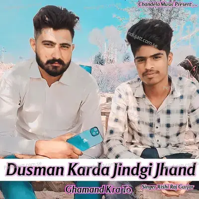 Dusman Karda Jindgi Jhand Ghamand Kra To - Rishi Raj Gurjar album cover 