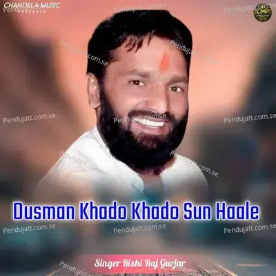 Dusman Khado Khado Sun Haale - Rishi Raj Gurjar album cover 