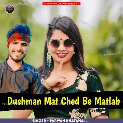Dusman Mat Ched Be Matlab - Parwan Khatana album cover 