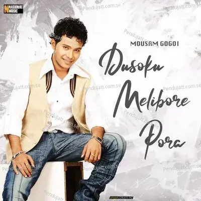 Dusoku Melibore Pora - Single - Mousam Gogoi