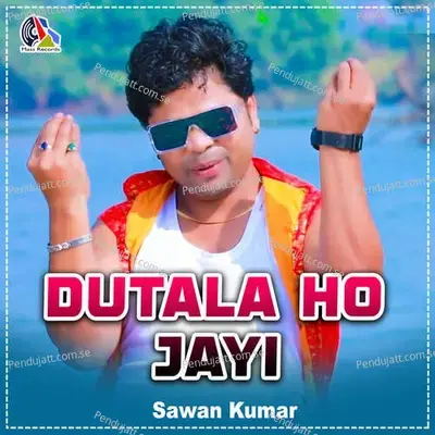 Dutala Ho Jayi - Sawan Kumar album cover 