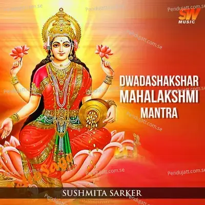 Dwadashakshar Mahalakshmi Mantra - Sushmita Sarker album cover 