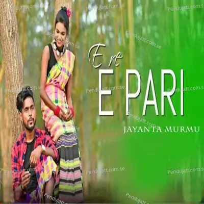 E Re E Pari - Jayanta Murmu album cover 