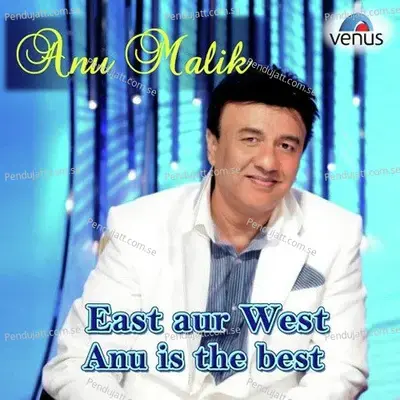East Aur West Anu Is The Best.. - Anu Malik cover album