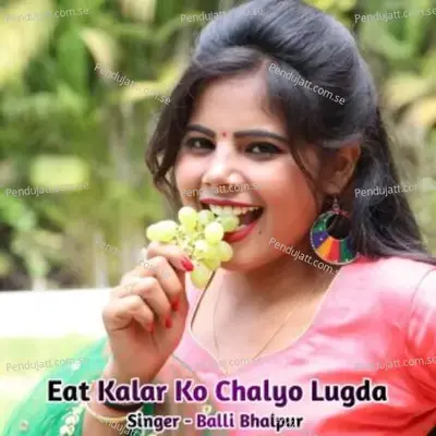 Eat Kalar Ko Chalyo Lugda - Balli Bhalpur album cover 