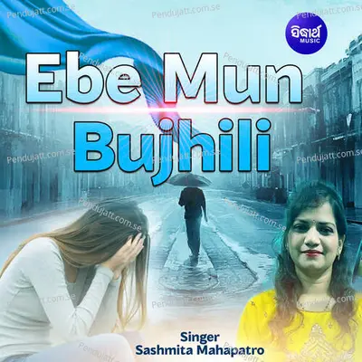 Ebe Mun Bujhili Tu Kede Swarthapara - Sashmita Mahapatro album cover 