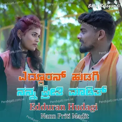 Edduran Hudagi Nann Priti Madit - Balu Belagundi album cover 