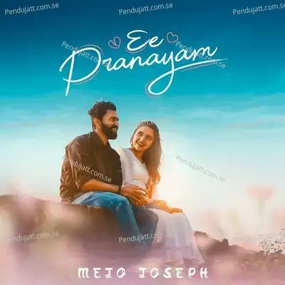 Ee Pranayam - Mejo Joseph album cover 