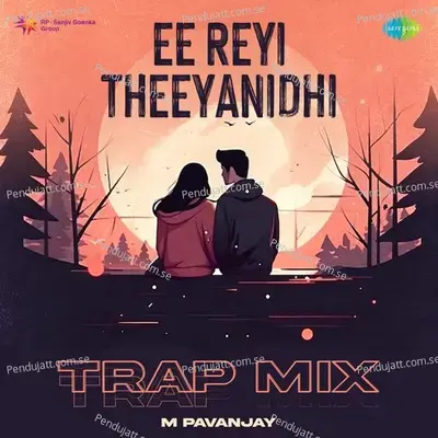 Ee Reyi Theeyanidhi - Trap Mix - M Pavanjay album cover 