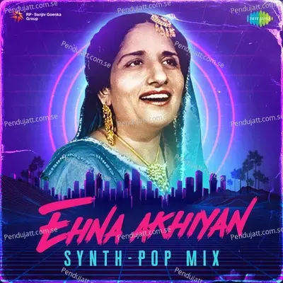 Ehna Akhiyan Synth-Pop Mix - Raahi album cover 