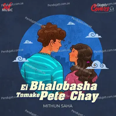 Ei Bhalobasha Tomake Pete Chay-Cover - Mithun Saha album cover 