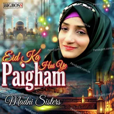 Eid Ka Hai Ye Paigham - Madni Sisters album cover 