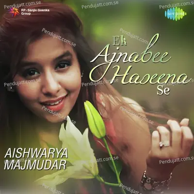 Ek Ajnabee Haseena Se - Aishwarya Majmudar album cover 