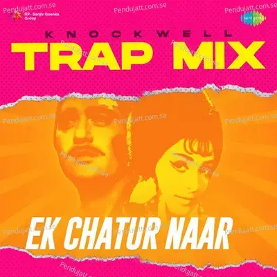 Ek Chatur Naar - Trap Mix - Knockwell album cover 