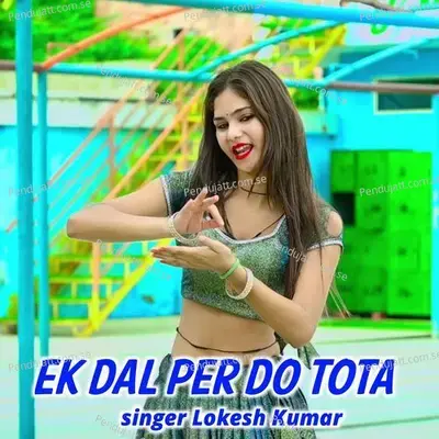 Ek Dal Pe Do Tota - Lokesh Kumar album cover 