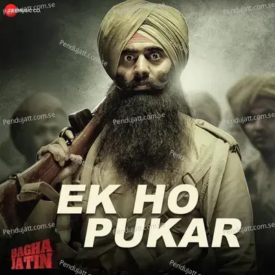 Ek Ho Pukar  From  Bagha Jatin   - Rupam Islam