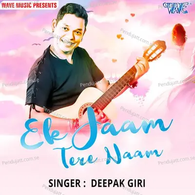 Ek Jaam Tere Naam - Deepak Giri album cover 