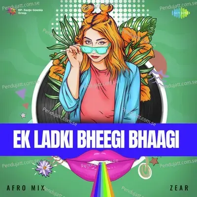 Ek Ladki Bheegi Bhaagi - Afro Mix - Zear album cover 