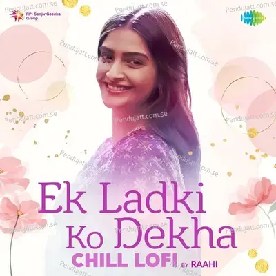 Ek Ladki Ko Dekha Chill Lofi - Rochak Kohli album cover 