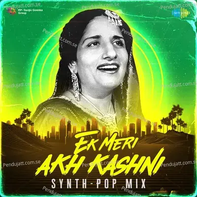 Ek Meri Akh Kashni Synth-Pop Mix - Raahi album cover 