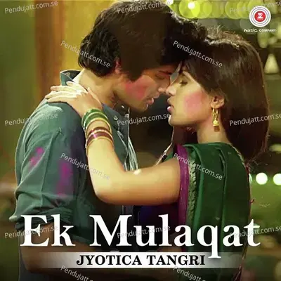 Ek Mulaqat By Jyotica Tangri - Jyotica Tangri album cover 