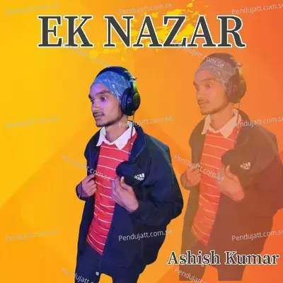 Ek Nazar - Ashish Kumar album cover 