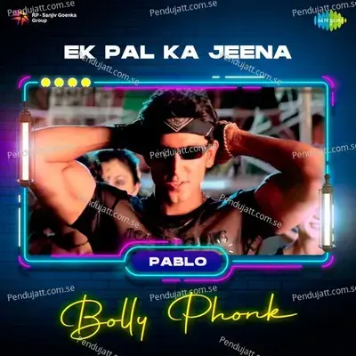 Ek Pal Ka Jeena - Bolly Phonk - Pablo album cover 