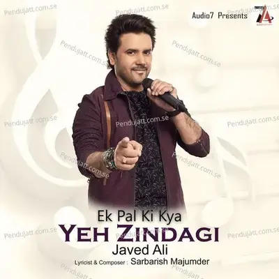 Ek Pal Ki Kya Yeh Zindagi - Javed Ali album cover 