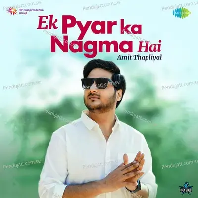 Ek Pyar Ka Naghma Hai - Amit Thapliyal album cover 