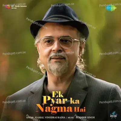 Ek Pyar Ka Nagma Hai - Kamal Vinodrai Radia