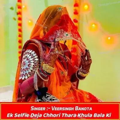 Ek Selfie Deja Chhori Thara Khula Bala Ki - Veersingh Banota album cover 