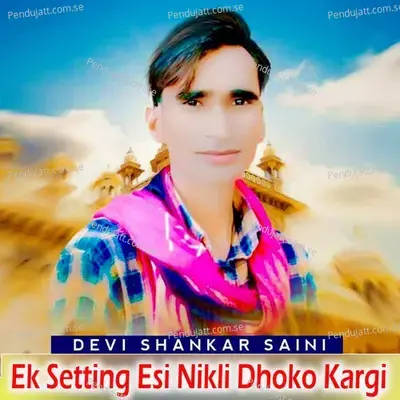 Ek Setting Esi Nikli Dhoko Kargi - Devi Shankar Saini