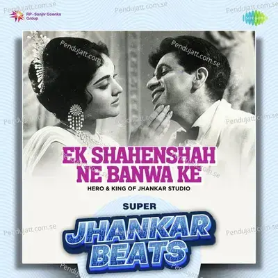 Ek Shahenshah Ne Banwa Ke - Super Jhankar Beats - Hero And king Of Jhankar Studio album cover 