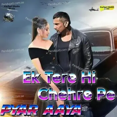 Ek Tere Hi Chehre Pe Pyar Aaya mp3 song