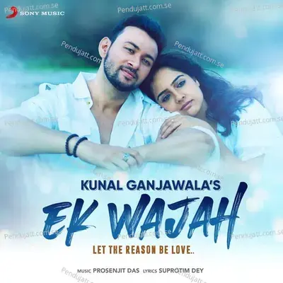 Ek Wajah - Let The Reason Be Love - Kunal Ganjawala album cover 