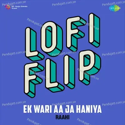 Ek Wari Aa Ja Haniya Lofi Flip - Raahi album cover 