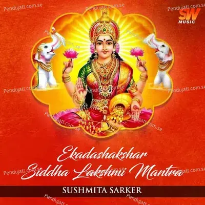 Ekadashakshar Siddha Lakshmi Mantra - Sushmita Sarker album cover 