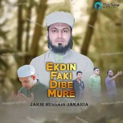 Ekdin Faki Dibe Mure - Jakir Husain Jakaria album cover 