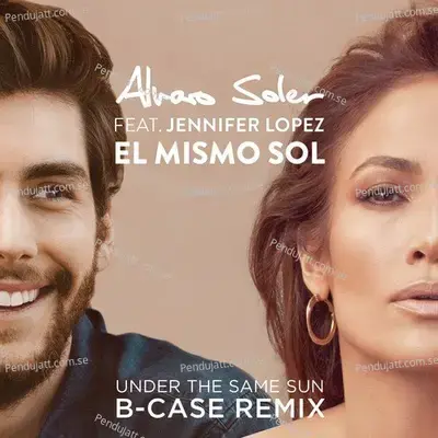 El Mismo Sol  Under The Same Sun  - Alvaro Soler