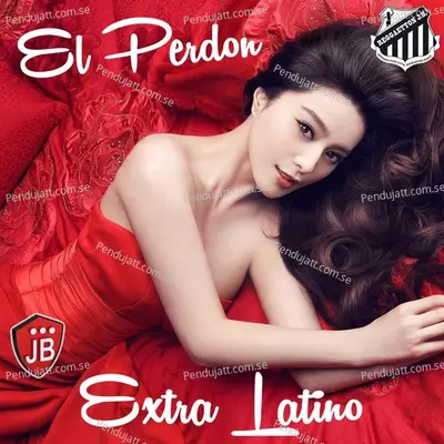El Perdon (Remix) - Extra Latino