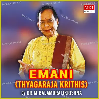 Emani  Thyagaraja Krithis  - M. Balamuralikrishna cover album