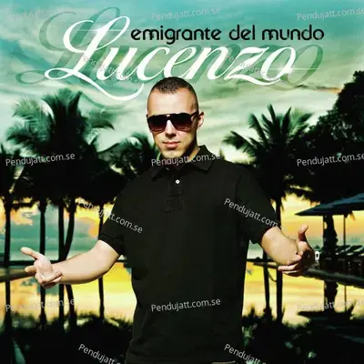 Emigrante Del Mundo  Remastered  - Lucenzo cover album