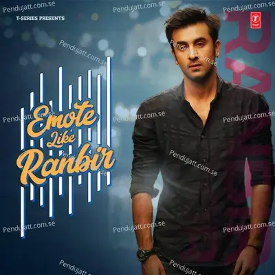 Emote Like Ranbir - Various Artists cover album