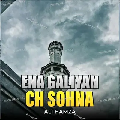 Ena Galiyan Ch Sohna - Ali Hamza album cover 