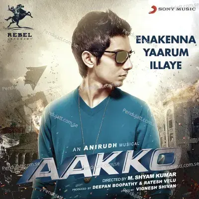 Enakenna Yaarum Illaye  From  Aakko   - Anirudh Ravichander